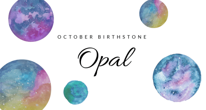 Opal: The Birthstone of October