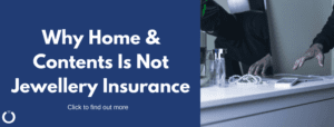 Why home & contents is not jewellery insurance image